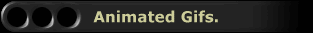 Animated Gifs.